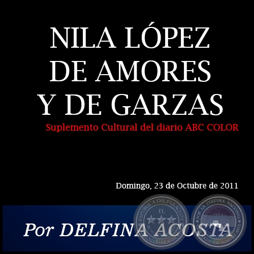 NILA LÓPEZ DE AMORES Y DE GARZAS - Por DELFINA ACOSTA - Domingo, 23 de Octubre de 2011